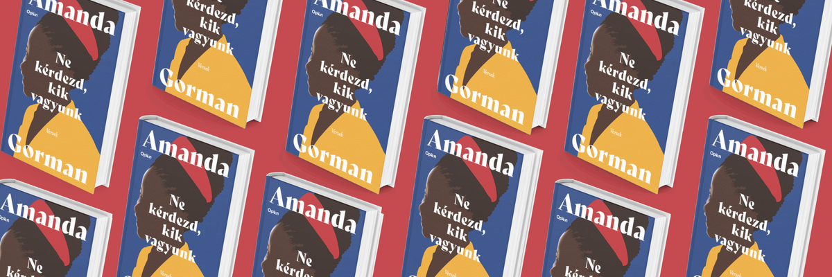 A 10. nap könyve – Amanda Gorman: Ne kérdezd, kik vagyunk